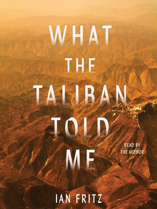 Title details for What the Taliban Told Me by Ian Fritz - Available